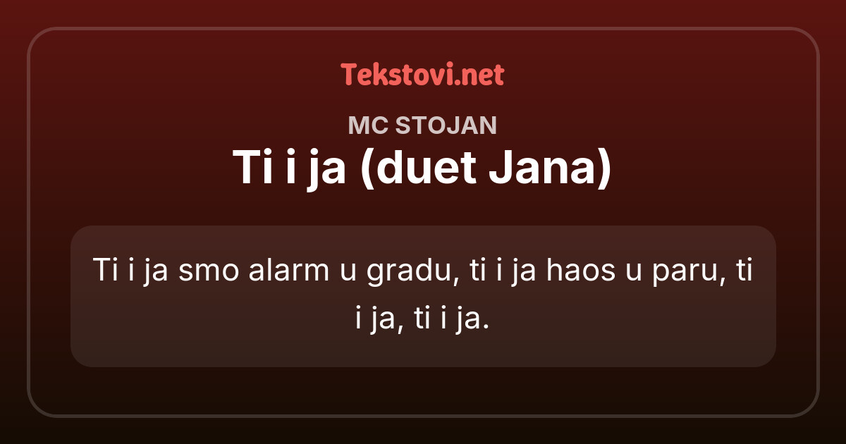 MC Stojan - Ti i ja (duet Jana) (tekst/lyrics) | Tekstovi.net